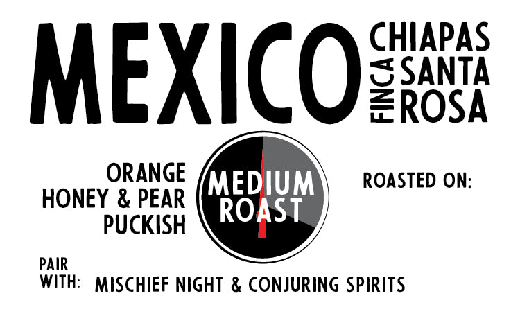 Mexico Chiapas Santa Rosa Organic (a mischievous medium roast)