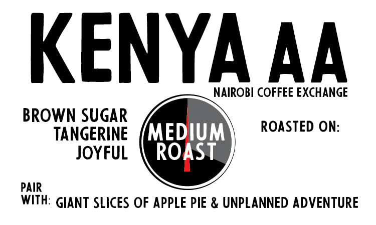 Kenya AA (a sweet & joyful medium roast)